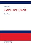 Geld und Kredit: Einf�hrung in die Geldtheorie und Geldpolitik