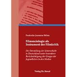 Filmsoziologie als Instrument der Filmkritik: Die Darstellung der Unterschicht in Deutschland unter besonderer Ber�cksichtigung der Gruppe der Jugendlichen in den Medienvon "Frederike Jeannine B�hm"