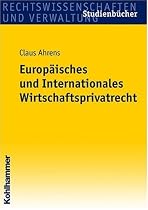 Europ&auml;isches und Internationales Wirtschaftsprivatrecht
