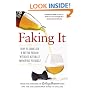 Faking It: How to Seem Like a Better Person Without Actually Improving Yourself
