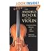 The Amadeus Book of the Violin: Construction, History, and Music