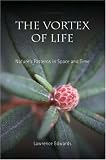The Vortex of Life: Natures Patterns in Space And Time
