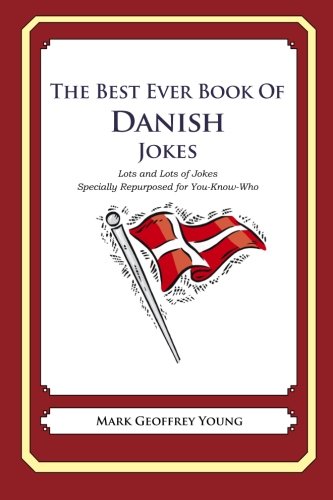 The Best Ever Book of Danish Jokes: Lots and Lots of Jokes Specially Repurposed for You-Know-Who