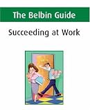 The Belbin Guide to Succeeding at Work