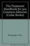 The treatment handbook for 300 common ailments