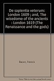De sapientia veterum : London 1609 ; and, The wisedome of the ancients : London 1619