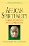 African Spirituality: Forms, Meanings and Expressions (World Spirituality)
