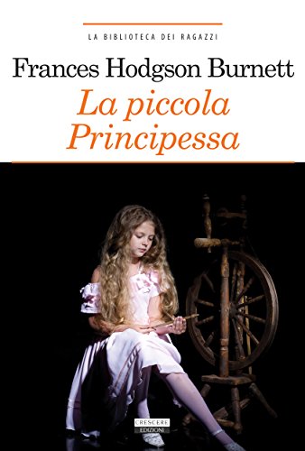 La piccola principessa: Ediz. integrale (La biblioteca dei ragazzi) (Italian Edition)