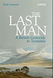 The last man : a British genocide in Tasmania