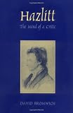 Hazlitt: The Mind of a Critic