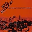 ハウ・クッド・ヘル・ビー・エニィ・ワース? by バッド・レリジョン (2004-06-02)