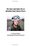The Short and Noble Life of Specialist Noah Charles Pierce
