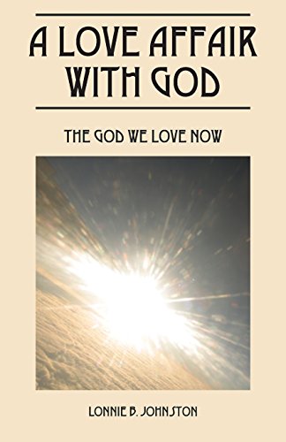 A Love Affair With God: The God We Love Now