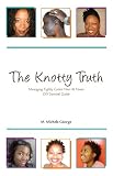 The Knotty Truth: Managing Tightly Coiled Hair at Home