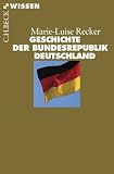 Geschichte der Bundesrepublik Deutschland - Marie-Luise Recker