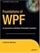 Foundations of WPF: An Introduction to Windows Presentation Foundation (Expert