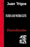 Flesh And Worm Guts