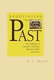 Negotiating the Past: The Making of Canada's National Historic Parks and Sites