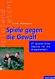 Spiele gegen die Gewalt - Frank Bonkowski