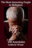 41ot7m6E8iL. SL160  The Most Interesting People in Religion: 250 Anecdotes Reviews