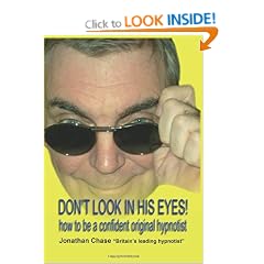 Don't Look In His Eyes: How to Be a Confident Original Hypnotist: How to Be a Confident Original Hypnostist