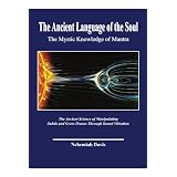 The Ancient Language of the Soul: The Mystic Knowledge of Mantra