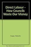 Direct labour, how councils waste our money