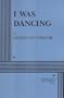 I Was Dancing.
