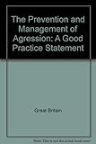 The prevention and management of aggression : a good practice statement