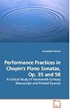 Performance Practices in Chopin's Piano Sonatas, Op. 35 and 58: A Critical Study of Nineteenth-Century Manuscript and Printed Sources