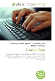 Frame Rate: Persistence of vision, Federal Standard 1037C, MIL- STD- 188, Movie projector, Moving image formats, List of film formats, Telecine, Film- out, Video compression, 24p, Refresh rate