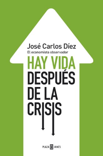 Hay vida después de la crisis: El economista observador (Spanish Edition)
