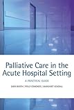 Palliative care in the acute hospital setting : a practical guide