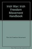 The Irish war : the Irish freedom movement handbook
