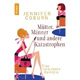 M�tter, M�nner und andere Katastrophen: Eine turbulente Kom�dievon "Jennifer Coburn"