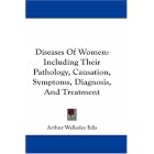 Click here to buy Diseases Of Women: Including Their Pathology, Causation,... by  Arthur Wellesley Edis.