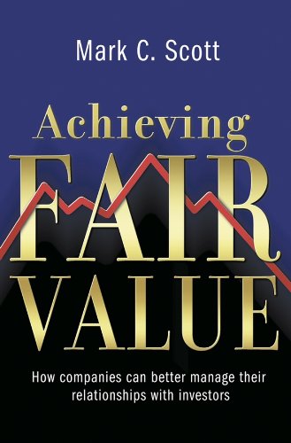 Achieving Fair Value: How Companies Can Better Manage Their Relationships with Investors