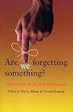 Are we forgetting something? : [our society in the new millennium]