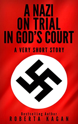 A Nazi On Trial In God's Court, by Roberta Kagan