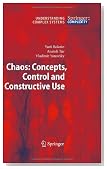 Chaos: Concepts, Control and Constructive Use (Understanding Complex Systems)