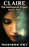 SCIENCE FICTION: CLAIRE: Sci-Fi Genetic Engineering Short Story (The Helmsworth Project Book 1)