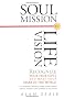 Soul Mission, Life Vision: Recognize Your True Gifts and Make Your Mark in This World