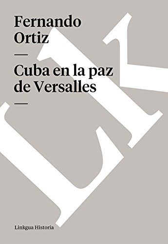 Cuba en la paz de Versalles (Spanish Edition)
