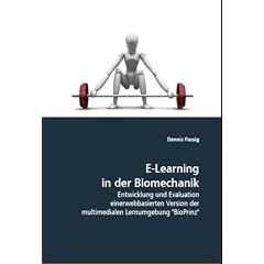 E-Learning in der Biomechanik: Entwicklung und Evaluation einer webbasierten Version der multimedialen Lernumgebung "BioPrinz"