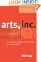 Arts, Inc.: How Greed and Neglect Have Destroyed Our Cultural Rights