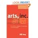 Arts, Inc.: How Greed and Neglect Have Destroyed Our Cultural Rights