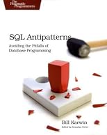 SQL Antipatterns: Avoiding the Pitfalls of Database Programming