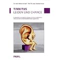 Tinnitus: Leiden und Chance. Mit einem ausf�hrlichen Exkurs zur Ger�usch�berempfindlichkeit (Hyperakusis)
