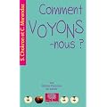 Comment voyons-nous ?