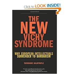 The New Vichy Syndrome: Why European Intellectuals Surrender to Barbarism